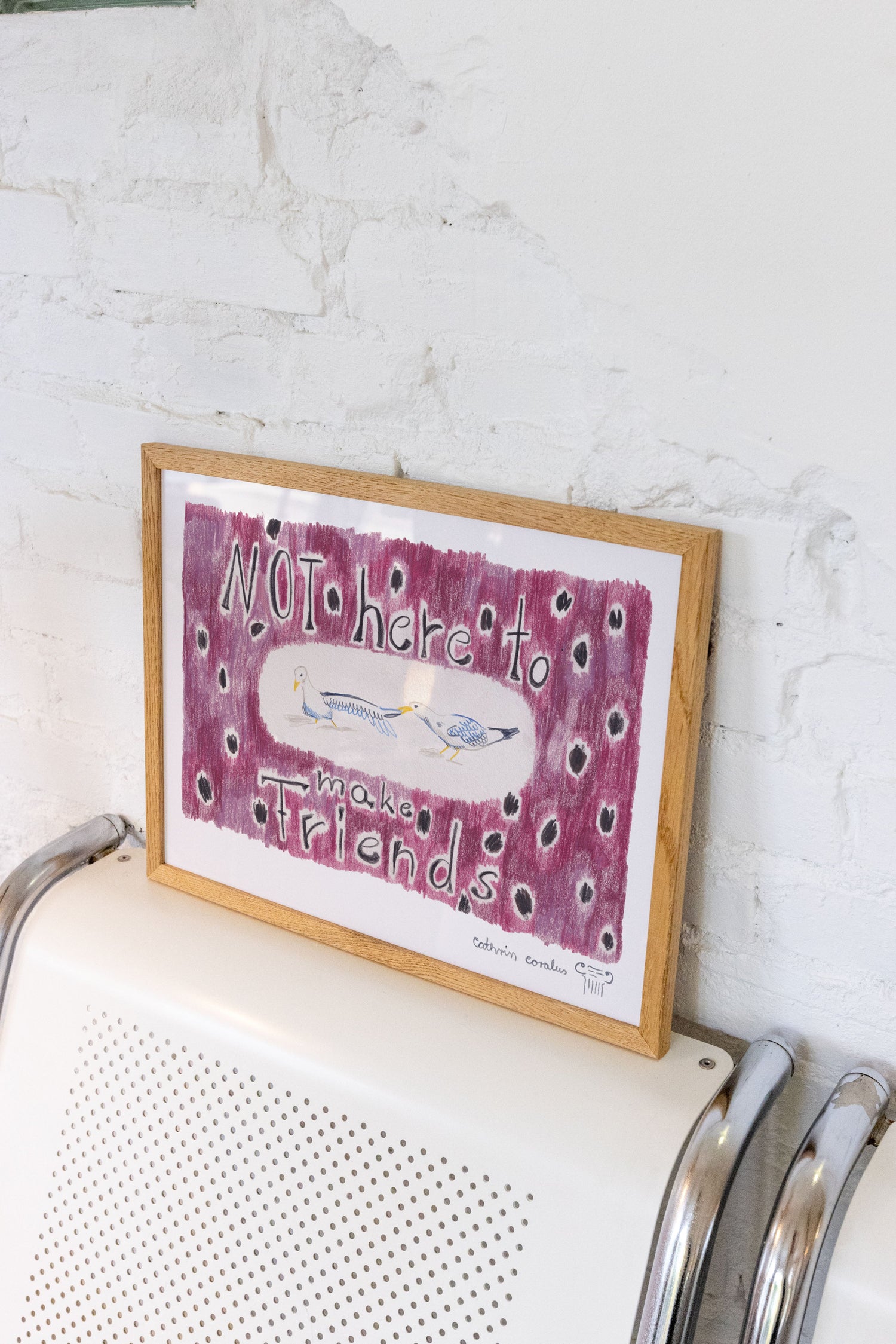 Not here to make friends